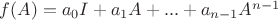 $f(A)=a_0 I +a_1 A +...+ a_{n-1} A^{n-1}$