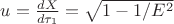 $u = \frac{dX}{d\tau_1}=\sqrt{1-1/E^2}$