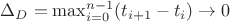 $\Delta_D=\max_{i=0}^{n-1} (t_{i+1}-t_i) \to 0$