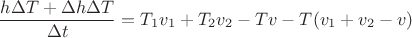 $$\frac {h\Delta T + \Delta h \Delta T} {\Delta t} = T_1v_1 + T_2v_2 - Tv - T(v_1+v_2-v) $$