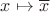 $x\mapsto\overline{x}$