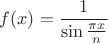 $f(x)=\displaystyle\frac{1}{\sin\frac{\pi x}{n}}$