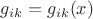 $g_{ik}=g_{ik}(x)$