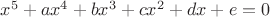 $x^5+ax^4+bx^3+cx^2+dx+e=0$