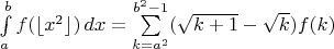 $\int\limits^b_a f(\lfloor x^2\rfloor)\,dx=\sum\limits^{b^2-1}_{k=a^2}(\sqrt{k+1}-\sqrt k)f(k)$