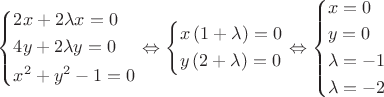 $\left\{ \begin{gathered}
  2x + 2\lambda x = 0 \hfill \\
  4y + 2\lambda y = 0 \hfill \\
  x^2  + y^2  - 1 = 0 \hfill \\ 
\end{gathered}  \right. \Leftrightarrow \left\{ \begin{gathered}
  x\left( {1 + \lambda } \right) = 0 \hfill \\
  y\left( {2 + \lambda } \right) = 0 \hfill \\ 
\end{gathered}  \right. \Leftrightarrow \left\{ \begin{gathered}
  x = 0 \hfill \\
  y = 0 \hfill \\
  \lambda  =  - 1 \hfill \\
  \lambda  =  - 2 \hfill \\ 
\end{gathered}  \right.$