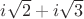 $i\sqrt{2} + i\sqrt{3}$ $i\sqrt{2} + i\sqrt{3}$