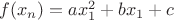 $f(x_n) = ax_1^2 + bx_1 + c$