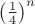 $ \left( \frac{1}{4} \right)^n $