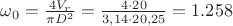 $\omega_{0} =\frac{4V_{r}}{\pi D^{2}}=\frac{4\cdot 20}{3,14\cdot 20,25}=1.258$