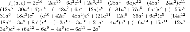 $f_1(a,c)=2c^{16}-2ac^{15}-6a^2c^{14}+2a^3c^{13}+(28a^4-6a)c^{12}+(48a^5-24a^2)c^{11}+(12a^6-30a^3+6)c^{10}+(-48a^7+6a^4+12a)c^9+(-81a^8+57a^5+6a^2)c^8+(-55a^9+81a^6-18a^3)c^7+
(a^{10}+42a^7-48a^4)c^6+(21a^{11}-12a^8-36a^5+6a^2)c^5+(14a^{12}-18a^9-3a^6+8a^3)c^4+(-2a^{13}-3a^{10}+21a^7+4a^4)c^3+(-6a^{14}+15a^{11}+12a^8-3a^5)c^2+(6a^{12}-6a^9-4a^6)c-6a^{13}-2a^7$