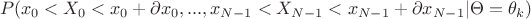 $$P(x_0<X_0<x_0+\partial x_0,...,x_{N-1}<X_{N-1}<x_{N-1}+\partial x_{N-1}|\Theta = \theta_k)$$