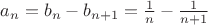 $a_n = b_n - b_{n+1} = \frac{1}{n} - \frac{1}{n+1}$