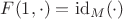 $F(1,\cdot)=\mathrm{id}_M(\cdot)$