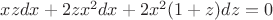 $xzdx+2zx^2dx+2x^2(1+z)dz=0$ $xzdx+2zx^2dx+2x^2(1+z)dz=0$