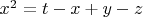 $x^2=t-x+y-z$