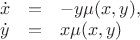 $\begin{array}{rcl} \dot x & = & -y \mu(x,y), \\ \dot y & = & x \mu (x,y) \end{array}$