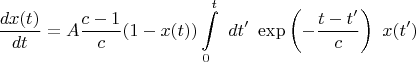 $$\frac{dx(t)}{dt}=A\frac{c-1}{c}(1-x(t))\int\limits_0^t \ dt' \ \exp \left(-\frac{t-t'}{c}\right) \ x(t')$$