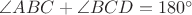 $\angle ABC + \angle BCD = 180^\circ$