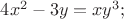 $ 4x^2 - 3y = xy^3 ;$