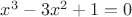 $x^3-3x^2+1=0$