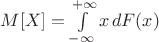 $M[X]=\int\limits_{-\infty}^{+\infty}x\,dF(x)$