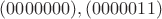 $(0000000),(0000011)$