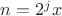 $n = 2^jx$