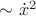 $\[ \sim {{\dot x}^2}\]$