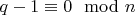 $q-1\equiv0\mod n$