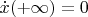 $\dot x(+\infty)=0$