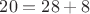 $20 = 28+8$