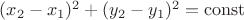 $(x_2-x_1)^2+(y_2-y_1)^2=\operatorname{const}$