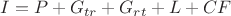 $I = P + G_{tr} + G_{rt} + L + CF$