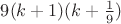 $9(k+1)(k+\frac{1}{9})$
