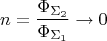 \[
n = \frac{{\Phi _{\Sigma _2 } }}{{\Phi _{\Sigma _1 } }} \to 0
\]