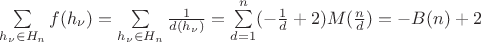 $\sum\limits_{h_\nu \in H_n}f(h_\nu)=\sum\limits_{h_\nu \in H_n}\frac{1}{d(h_\nu)}=\sum\limits_{d=1}^{n}(-\frac{1}{d}+2)M(\frac{n}{d})=-B(n)+2$