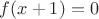 $f(x+1)=0$