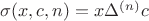 $\sigma(x,c,n) = x{\Delta^{(n)}} c $