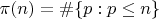 $\pi(n)=\#\{p:p \leq n\}$