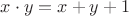 $x\cdot y = x+y+1$