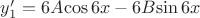 $y'_1=6A{\cos 6x}-6B{\sin 6x}$