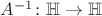 $A^{-1} \colon \mathbb{H} \to \mathbb{H}$