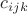 $c_{ijk}$ $c_{ijk}$