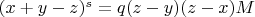 $(x+y-z)^s=q(z-y)(z-x)M$
