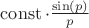 $\operatorname{const} \cdot \frac{\sin(p)}{p}$