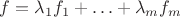 $f=\lambda_1 f_1+\ldots+\lambda_m f_m$