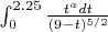 $\int_{0}^{2.25}\frac{t^adt}{(9-t)^{5/2}}$