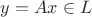 $y=Ax\in L$