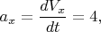 $a_{x}=\dfrac{dV_x}{dt}=4,$
